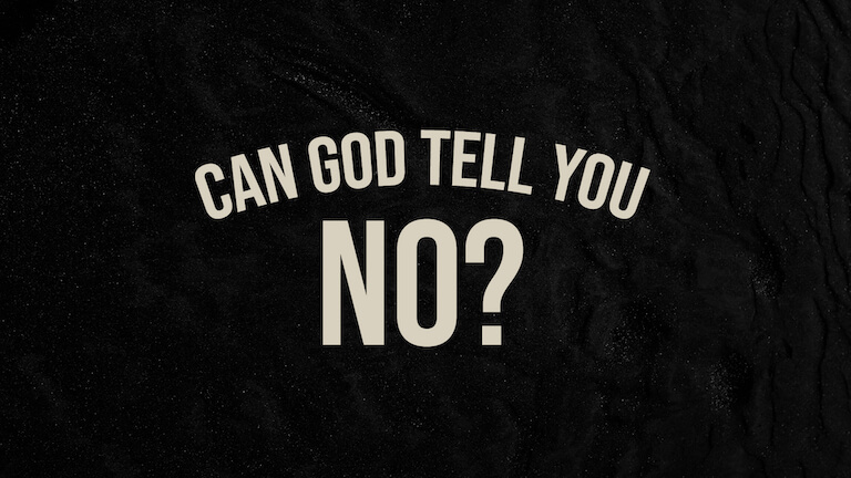 Can God Tell You No?