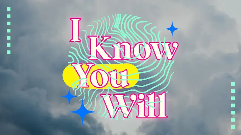 I Know You Will