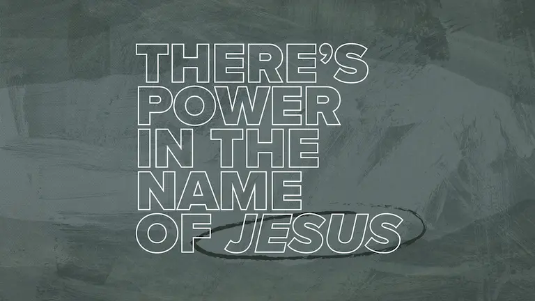 There's Power in the Name of Jesus
