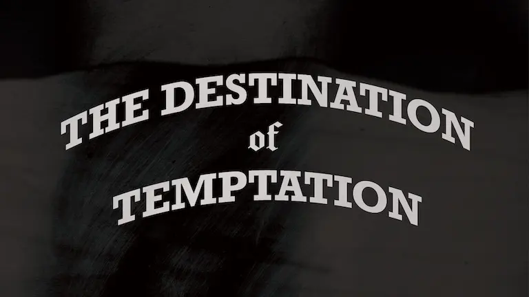 The Destination of Temptation