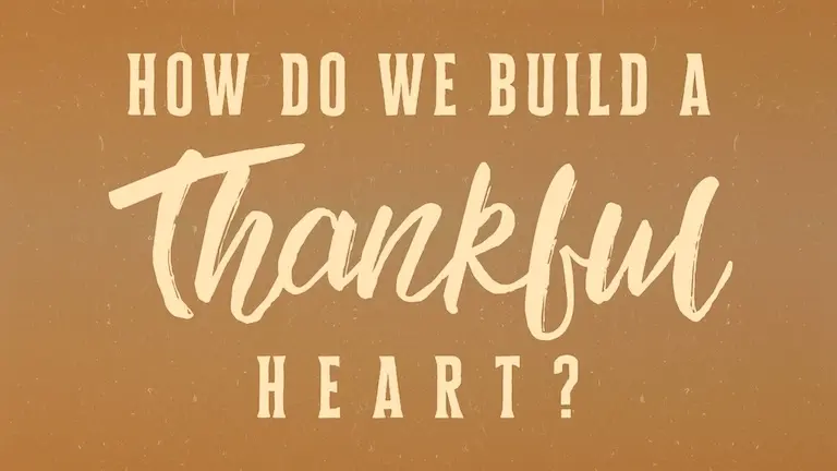 How Do We Build A Thankful Heart?