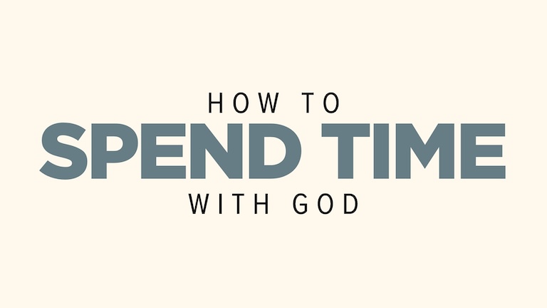 How to Spend Time with God