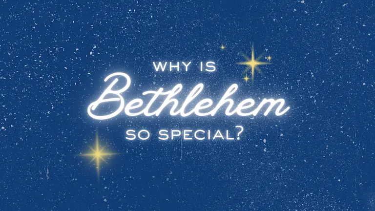 Why is Bethlehem so Special?